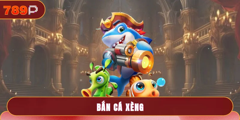 Bắn Cá Xèng 789P