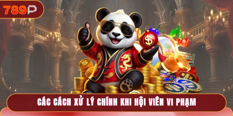 Các cách xử lý chính khi hội viên vi phạm