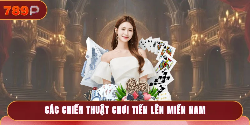 Các chiến thuật chơi Tiến lên miền Nam cực xịn