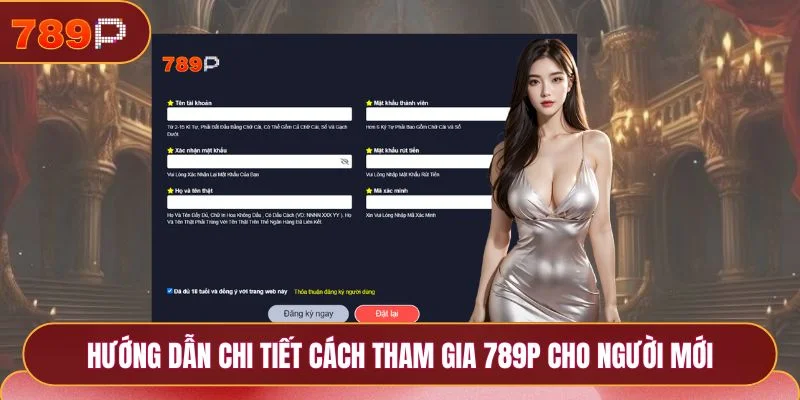 789P 22 Hướng dẫn chi tiết cách tham gia 789P cho người mới
