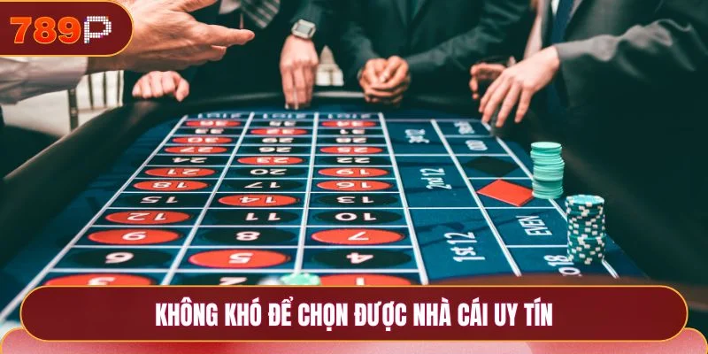 Không khó để chọn được nhà cái uy tín