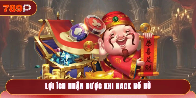 Hack Nổ Hũ - Giải Pháp Tối Ưu Cho Hội Viên Muốn Thắng 2 Lợi ích nhận được khi hack nổ hũ