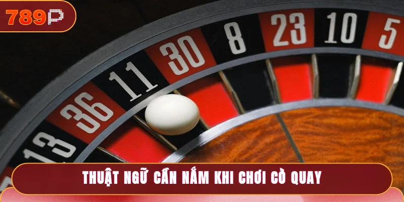 Thuật ngữ cần nắm khi chơi cò quay