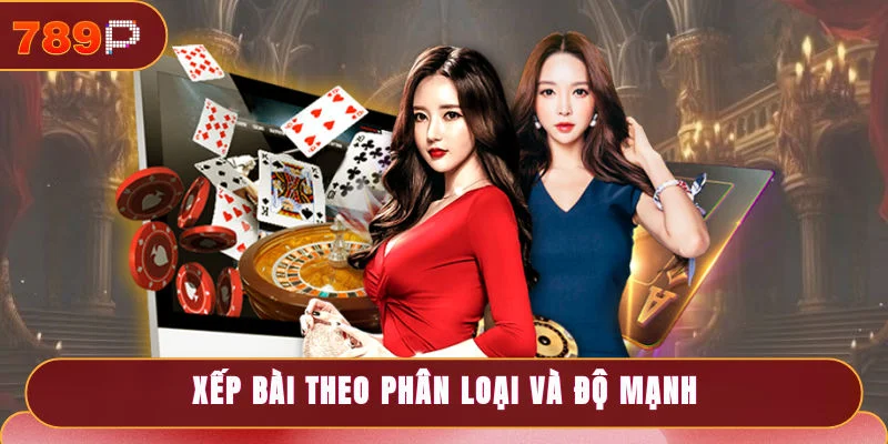 Xếp bài theo phân loại và độ mạnh