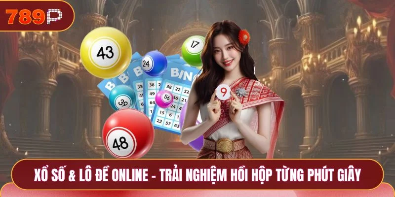 789P 19 Xổ số & lô đề online - Trải nghiệm sự hồi hộp từng phút giây