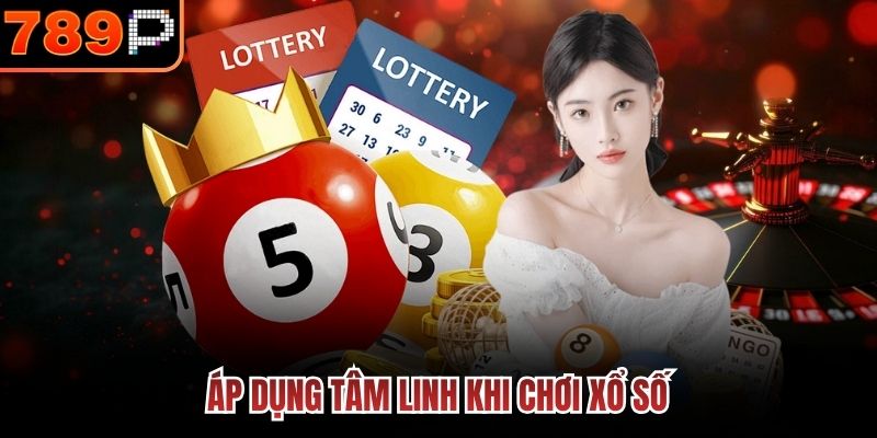 Áp dụng tâm linh khi chơi xổ số