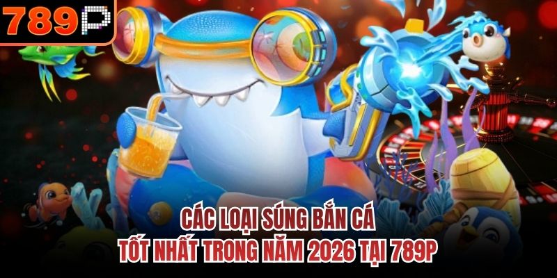 Các Loại Súng Bắn Cá