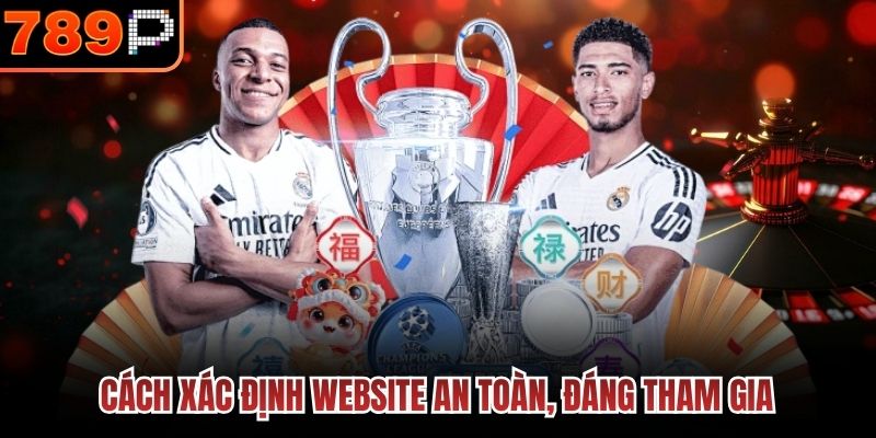 Cách xác định website an toàn, đáng tham gia