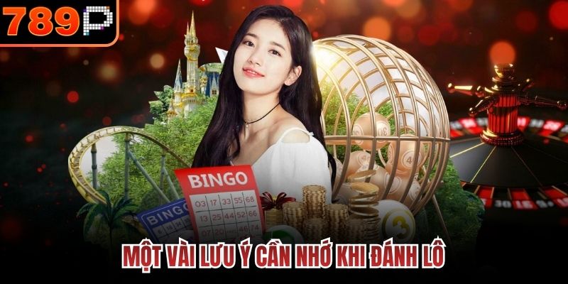 Một vài lưu ý cần nhớ khi đánh lô