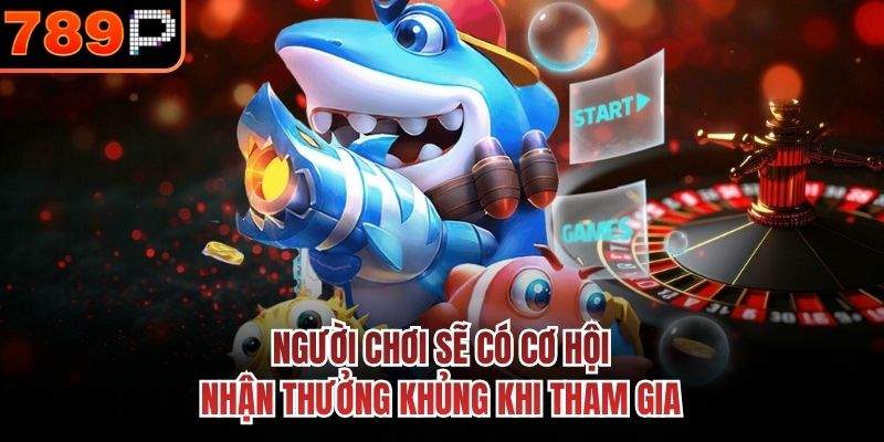 Người chơi sẽ có cơ hội nhận thưởng khủng khi tham gia